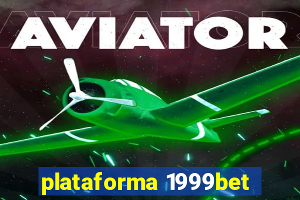 plataforma 1999bet